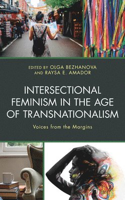 Olga Bezhanova, Raysa E. Amador - Intersectional Feminism in the Age of Transnationalism, Inbunden