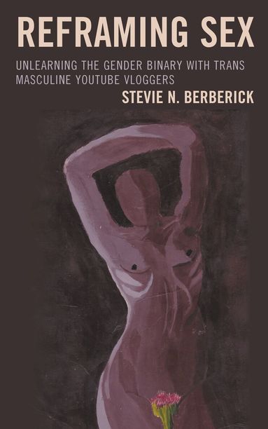 Stevie N. Berberick - Reframing Sex, Inbunden