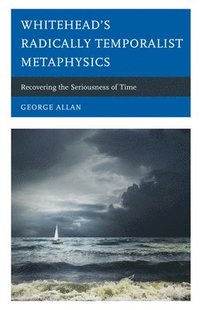 bokomslag Whitehead's Radically Temporalist Metaphysics