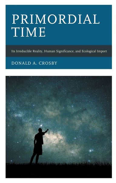 Donald A. Crosby - Primordial Time, Inbunden