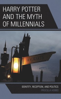 bokomslag Harry Potter and the Myth of Millennials