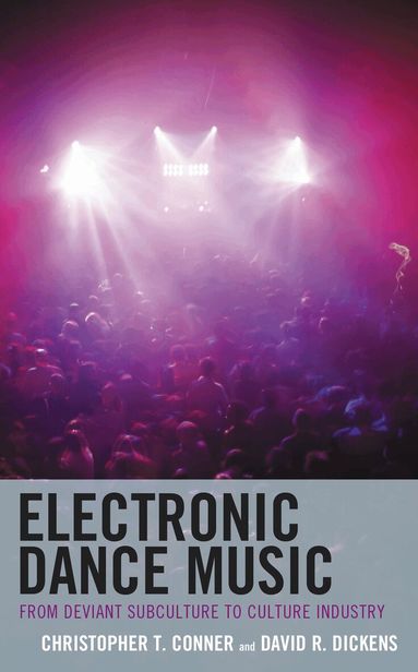 Christopher T. Conner, David R. Dickens - Electronic Dance Music, Inbunden