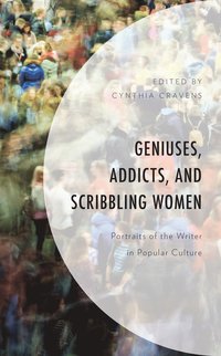bokomslag Geniuses, Addicts, and Scribbling Women