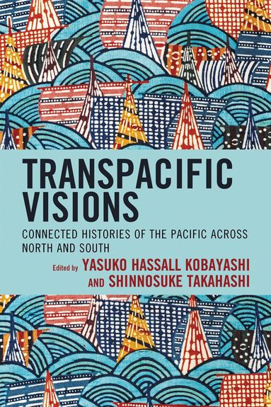 Yasuko Hassall Kobayashi, Shinnosuke Takahashi - Transpacific Visions, Inbunden