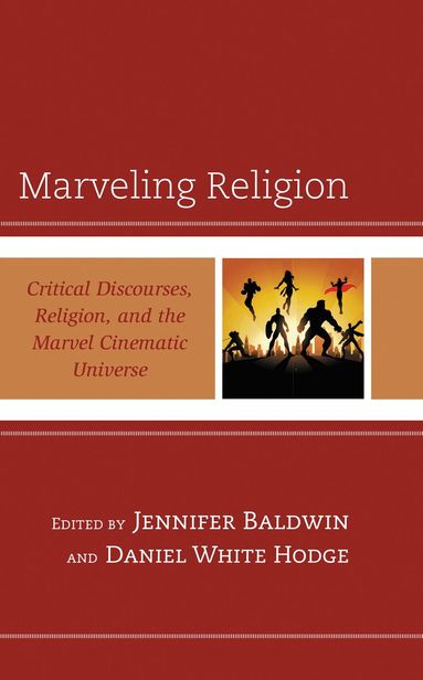 Jennifer Baldwin, Daniel White Hodge - Marveling Religion, Inbunden