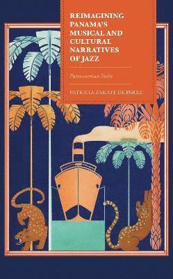 Reimagining Panama's Musical and Cultural Narratives of Jazz 1