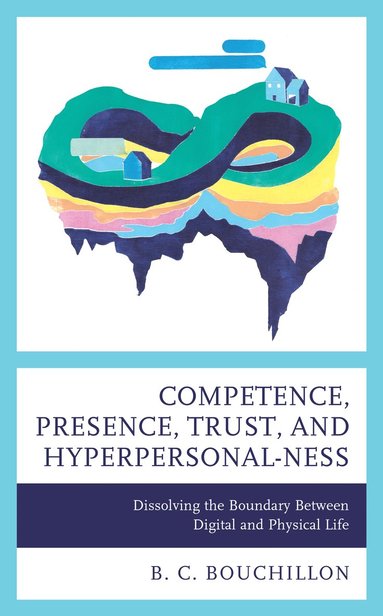 bokomslag Competence, Presence, Trust, and Hyperpersonal-ness