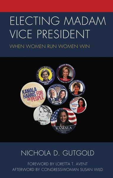 Nichola D. Gutgold - Electing Madam Vice President, Inbunden