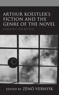 bokomslag Arthur Koestlers Fiction and the Genre of the Novel