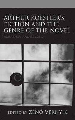 Arthur Koestlers Fiction and the Genre of the Novel 1