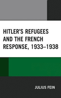 Hitler's Refugees and the French Response, 19331938 1