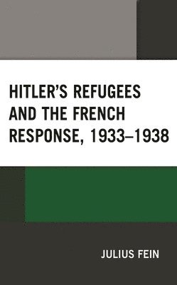 bokomslag Hitler's Refugees and the French Response, 1933-1938