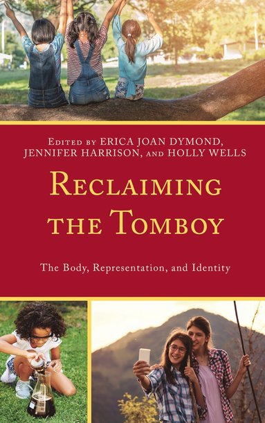 Erica Joan Dymond, Jennifer Harrison, Holly Wells - Reclaiming the Tomboy, Inbunden