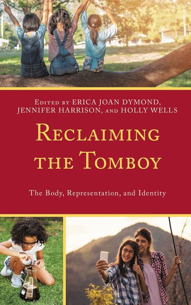 Erica Joan Dymond, Jennifer Harrison, Holly Wells - Reclaiming the Tomboy, Häftad