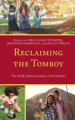 Erica Joan Dymond, Jennifer Harrison, Holly Wells - Reclaiming the Tomboy, Häftad