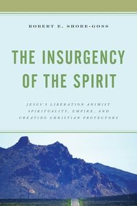 bokomslag The Insurgency of the Spirit