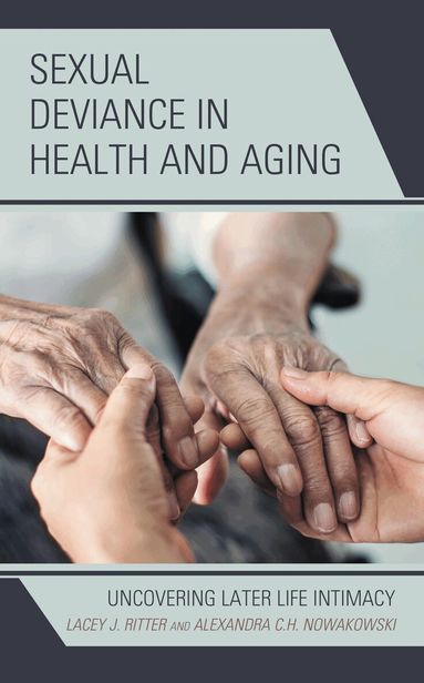 Lacey J. Ritter, Alexandra C.H. Nowakowski - Sexual Deviance in Health and Aging, Inbunden