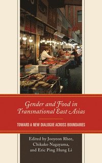bokomslag Gender and Food in Transnational East Asias