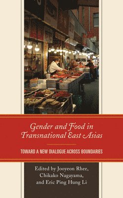 bokomslag Gender and Food in Transnational East Asias