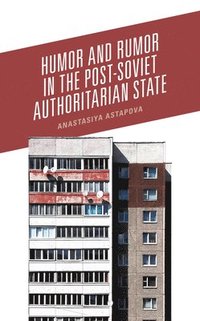 bokomslag Humor and Rumor in the Post-Soviet Authoritarian State