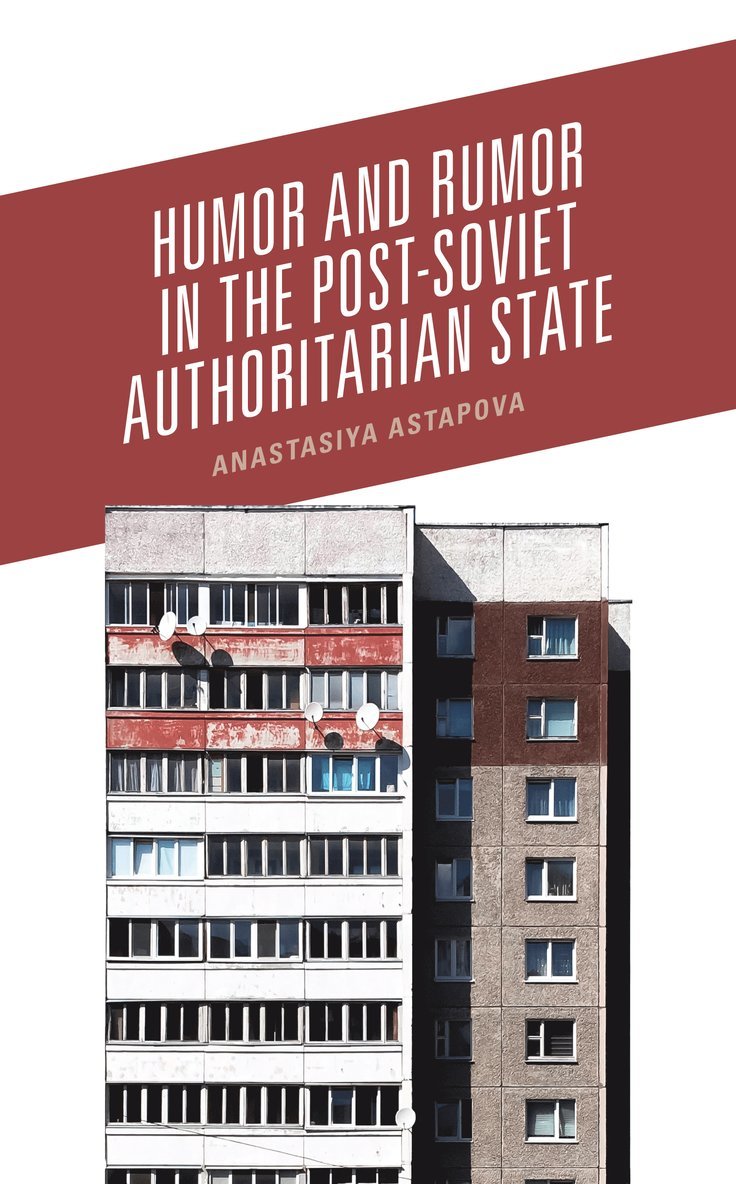 Humor and Rumor in the Post-Soviet Authoritarian State