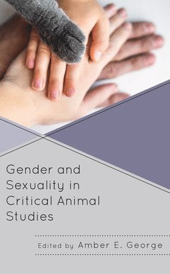 bokomslag Gender and Sexuality in Critical Animal Studies