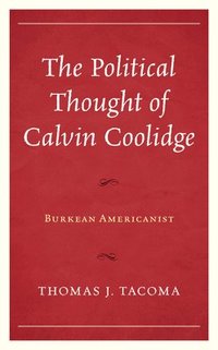 bokomslag The Political Thought of Calvin Coolidge