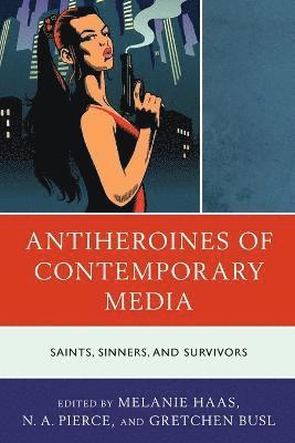 Antiheroines of Contemporary Media 1