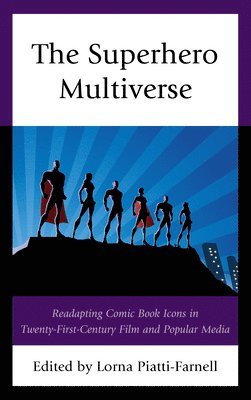 Lorna Piatti-Farnell - Superhero Multiverse, Inbunden