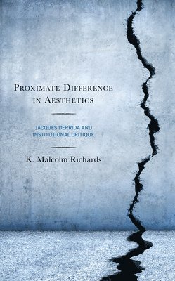 K. Malcolm Richards - Proximate Difference in Aesthetics, Inbunden