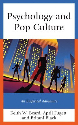 Keith W. Beard, April Fugett, Britani Black - Psychology and Pop Culture, Häftad