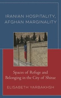 bokomslag Iranian Hospitality, Afghan Marginality