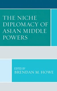 bokomslag The Niche Diplomacy of Asian Middle Powers