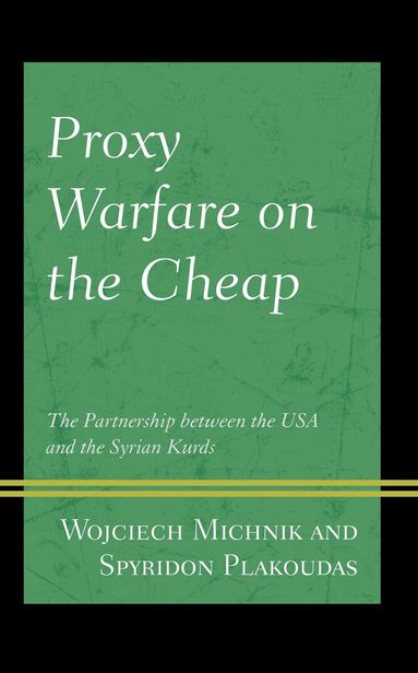 Wojciech Michnik, Spyridon Plakoudas, Bahar Baser - Proxy Warfare on the Cheap, Inbunden