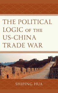 bokomslag Political Logic of the US-China Trade War