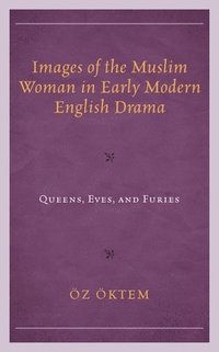 bokomslag Images of the Muslim Woman in Early Modern English Drama