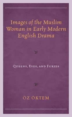 bokomslag Images of the Muslim Woman in Early Modern English Drama