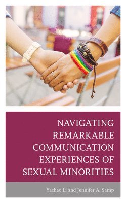 bokomslag Navigating Remarkable Communication Experiences of Sexual Minorities