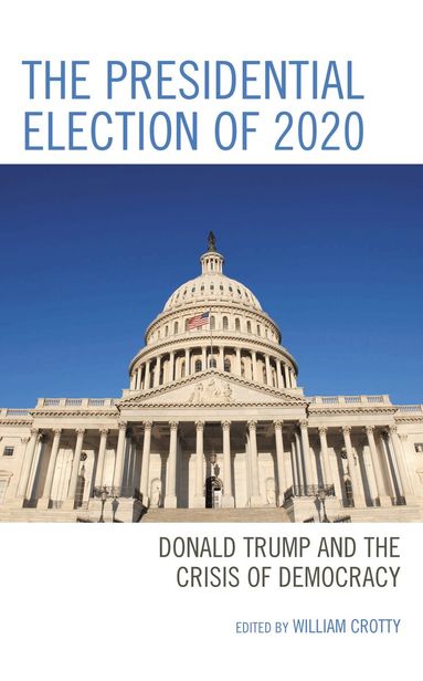 William Crotty - Presidential Election of 2020, Inbunden