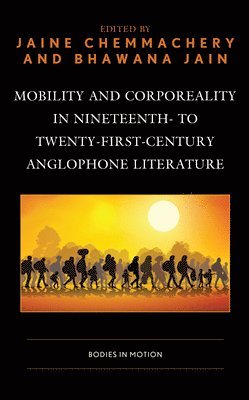 Mobility and Corporeality in Nineteenth- to Twenty-First-Century Anglophone Literature 1