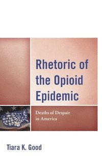 bokomslag Rhetoric of the Opioid Epidemic