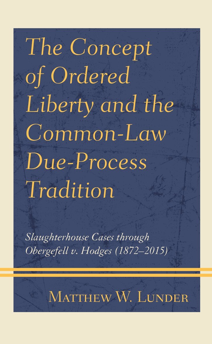 Matthew W. Lunder - Concept of Ordered Liberty and the Common-Law Due-Process Tradition, Häftad