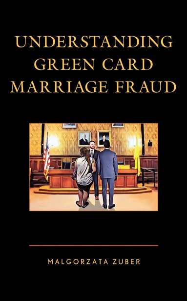 bokomslag Understanding Green Card Marriage Fraud