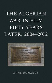 bokomslag The Algerian War in Film Fifty Years Later, 20042012