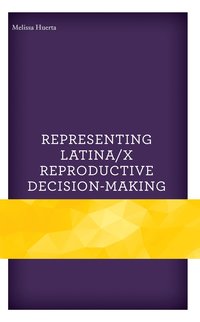 bokomslag Representing Latina/x Reproductive Decision-Making