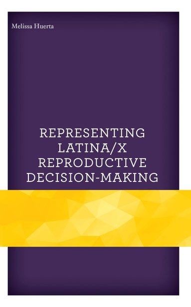 bokomslag Representing Latina/x Reproductive Decision-Making