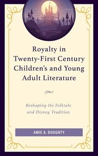 bokomslag Royalty in Twenty-First Century Childrens and Young Adult Literature