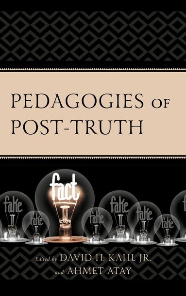 David H. Kahl Jr., Ahmet Atay - Pedagogies of Post-Truth, Inbunden
