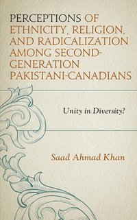 bokomslag Perceptions of Ethnicity, Religion, and Radicalization among Second-Generation Pakistani-Canadians
