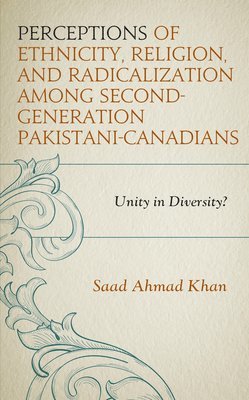 Perceptions of Ethnicity, Religion, and Radicalization among Second-Generation Pakistani-Canadians 1